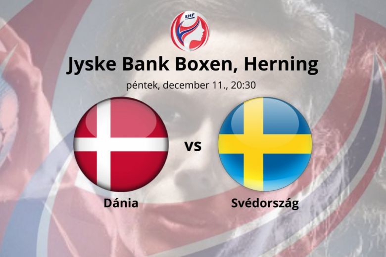 Dánia vs Svédország EHF női kézilabda bajnokság