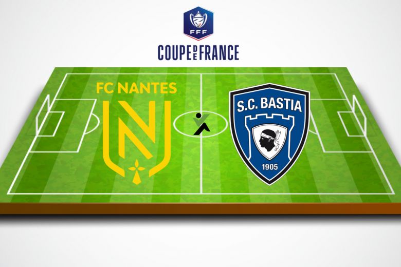 Nantes vs SC Bastia Coupe de France