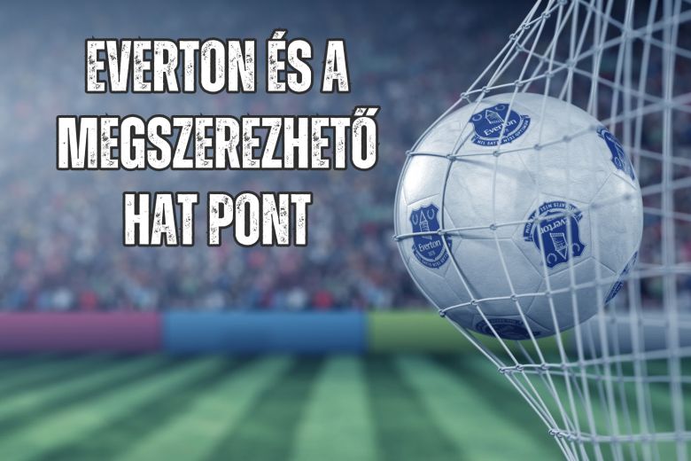 Everton és a megszerezhető hat pont (1746765638)