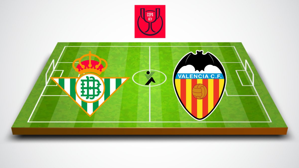 Betis vs Valencia Copa del Rey 
